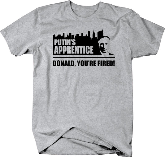 Putin's Apprentice Donald, You're Fired T-shirt - Anti-Trump