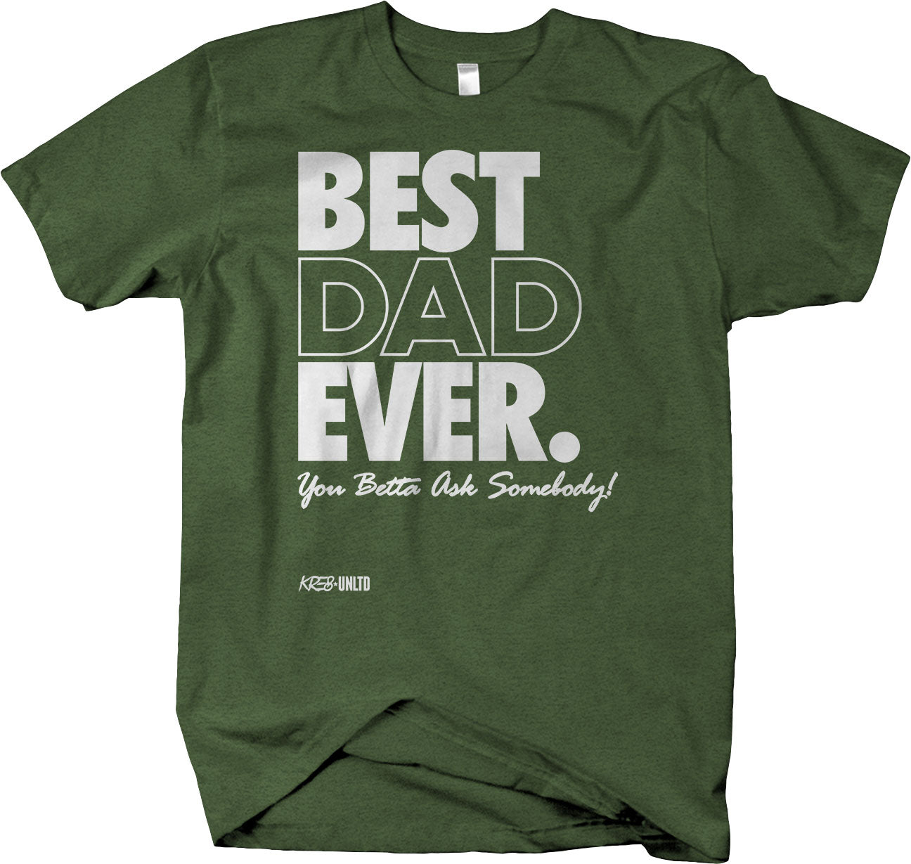 BEST DAD EVER , You Betta Ask Somebody short sleeve t-shirt Father's Day Gift