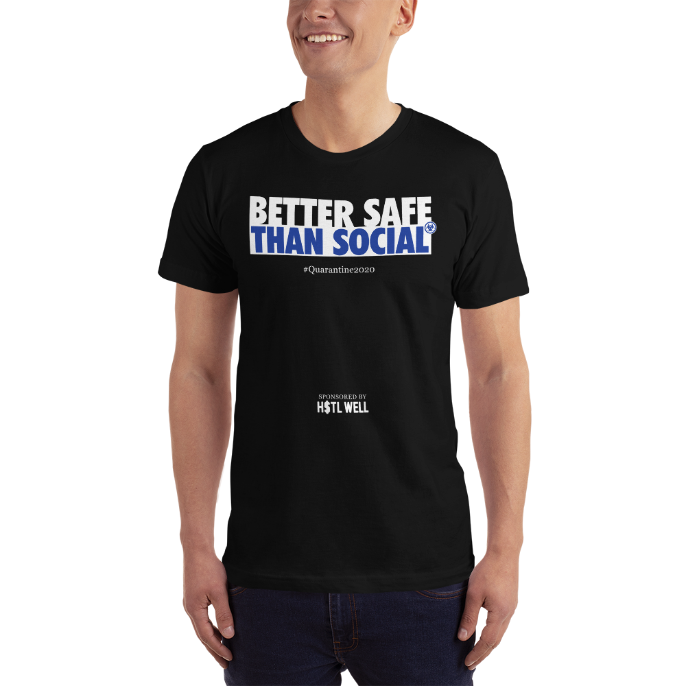 Better Safe Than Social T-shirt