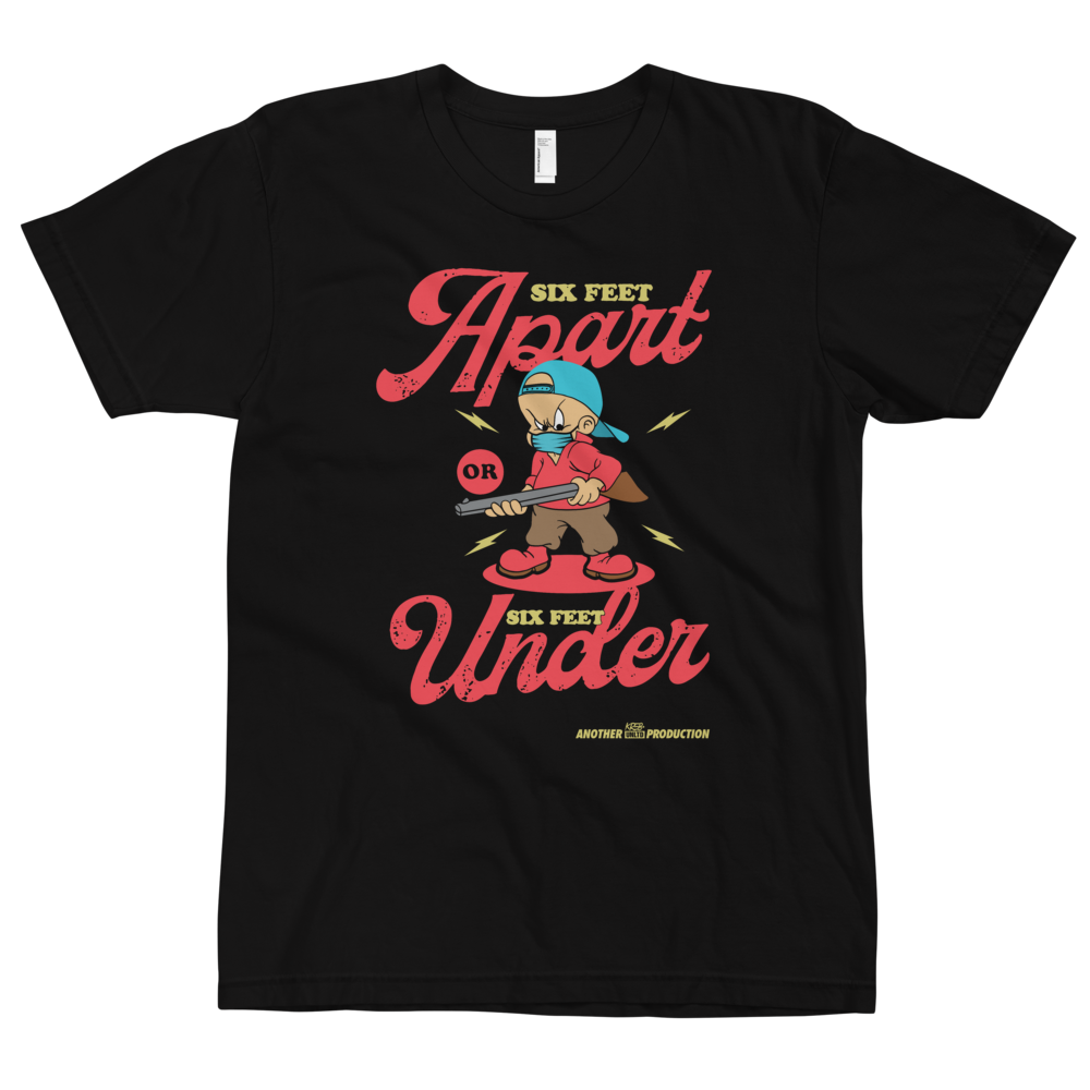 Six Feet Apart or Six Feet Deep Covid-19 t-shirt