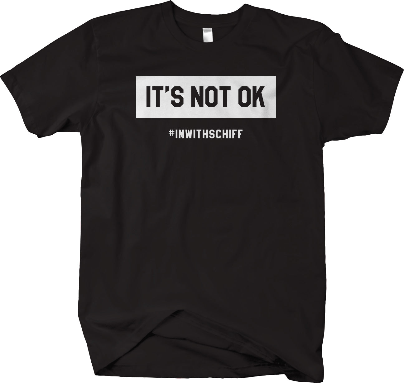 I'm With Schiff - It's Not OK t-shirt Anti-Trump