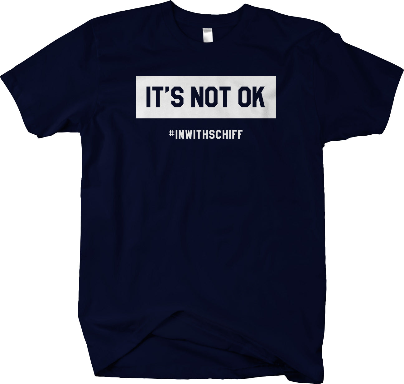 I'm With Schiff - It's Not OK t-shirt Anti-Trump