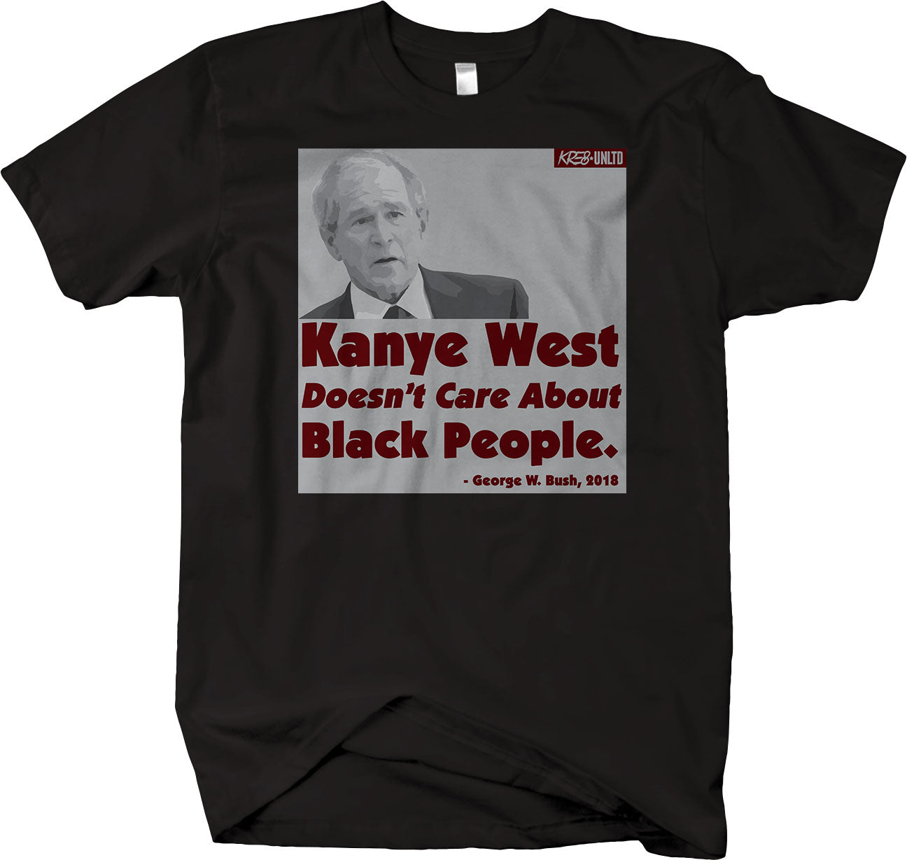 Kanye West Doesn't Care About Black People Short Sleeve T-shirt Funny Trending Humor - Larger Sizes