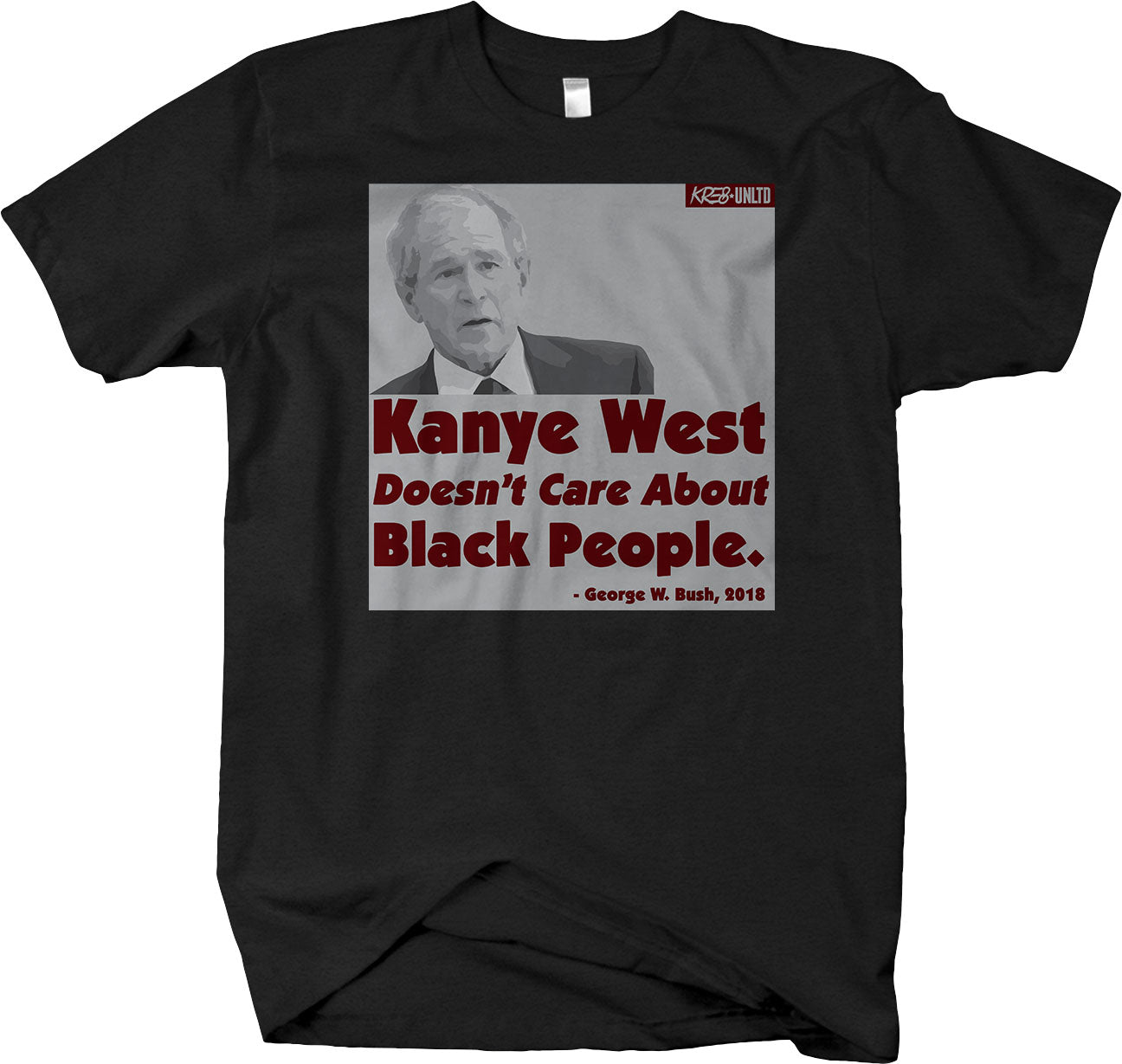 Kanye West Doesn't Care About Black People Short Sleeve T-shirt Funny Trending Humor - Larger Sizes