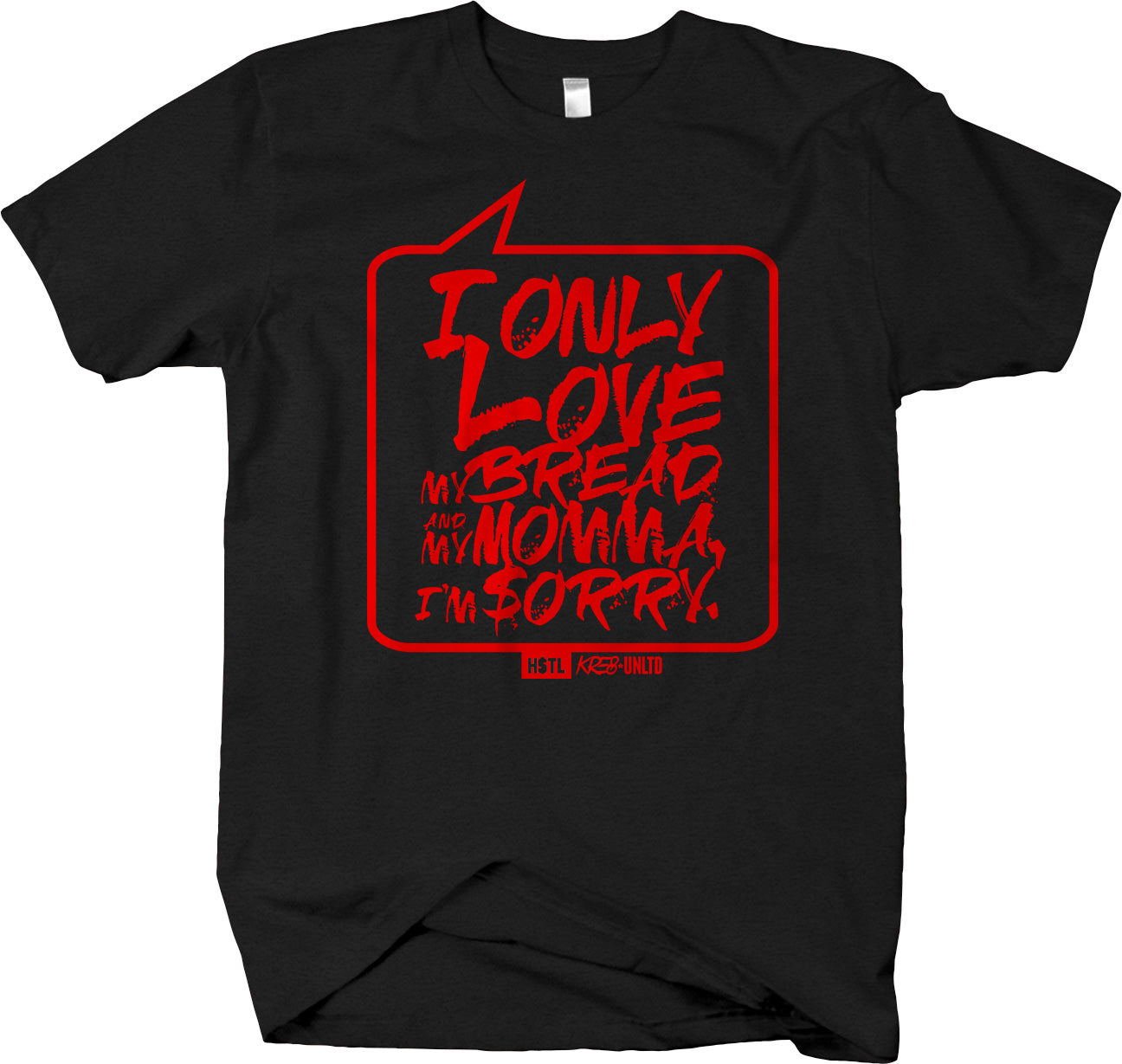I Only Love My Bread & My Momma.. Short Sleeve T-shirt - Hustlin - HSTL Collection Grind or Die