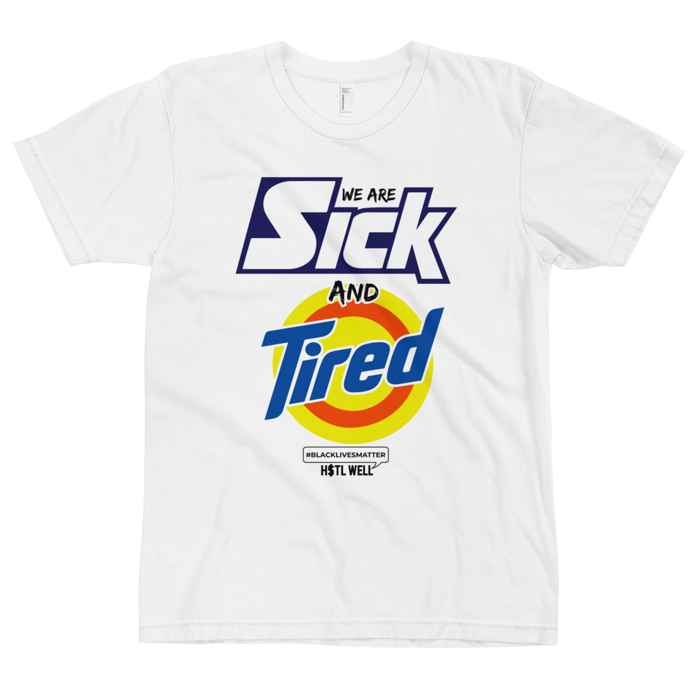 We Are Sick and Tired T-shirt Protest Gear