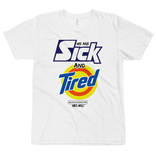 We Are Sick and Tired T-shirt Protest Gear