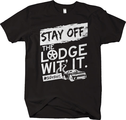 STAY OFF THE LODGE WIT' IT