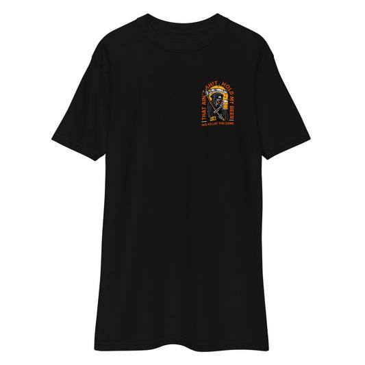 That Ain't Sh*t, Hold My Beer We Killin' The Game Men’s premium heavyweight tee