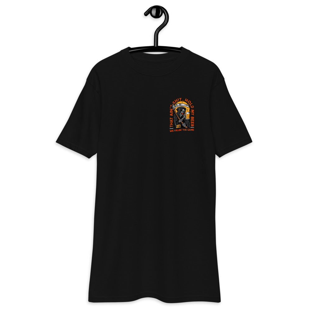 That Ain't Sh*t, Hold My Beer We Killin' The Game Men’s premium heavyweight tee