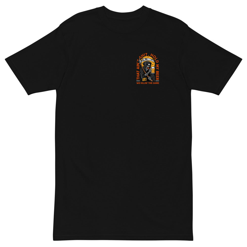 That Ain't Sh*t, Hold My Beer We Killin' The Game Men’s premium heavyweight tee