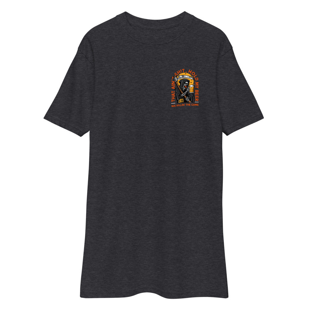 That Ain't Sh*t, Hold My Beer We Killin' The Game Men’s premium heavyweight tee