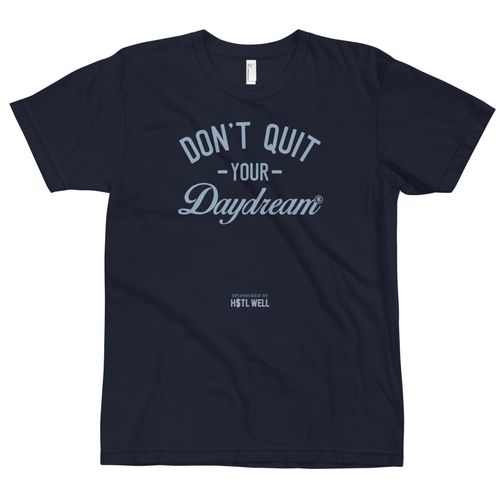 Don't Quit Your Daydream T-shirt HU$TLERS NEVER QUIT