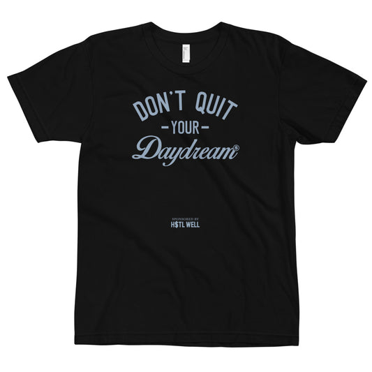 Don't Quit Your Daydream T-shirt HU$TLERS NEVER QUIT