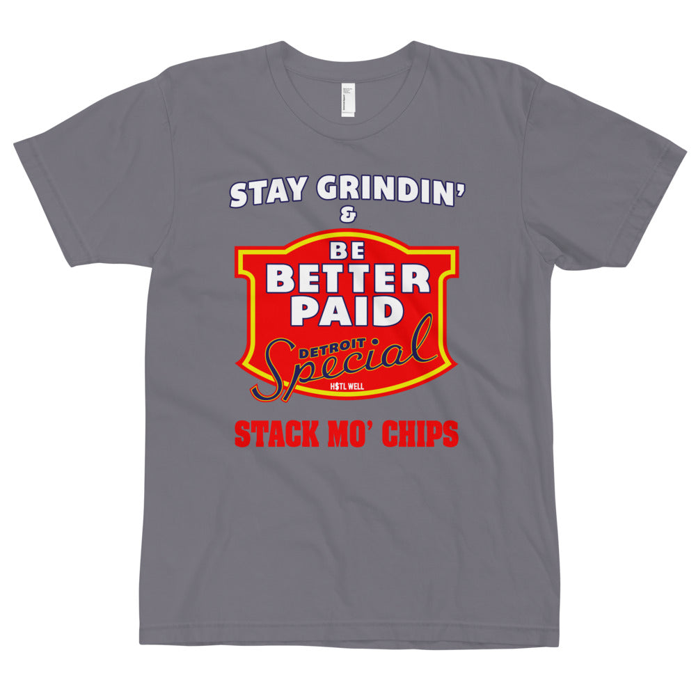 Stay Grindin' & Be Better Paid - Stack Mo' Chips T-Shirt