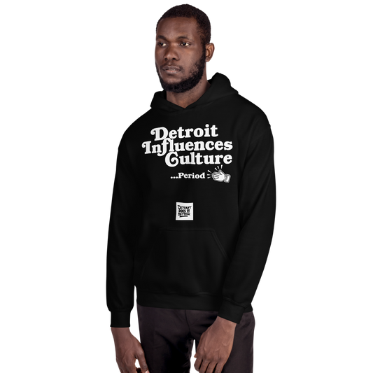 Detroit Influences Culture... Period Hoodie Detroit Does It Better