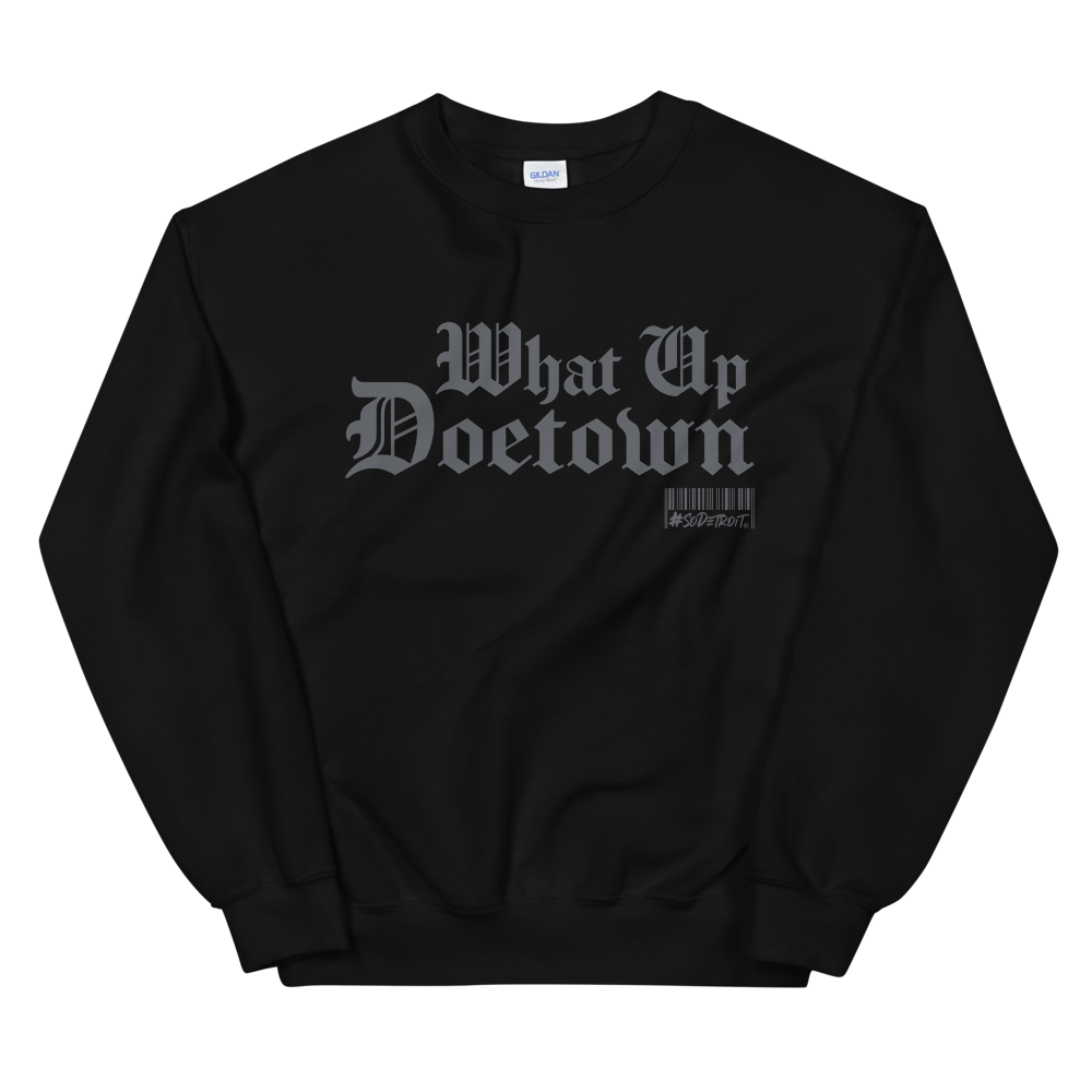 The What Up Doetown Unisex Sweatshirt