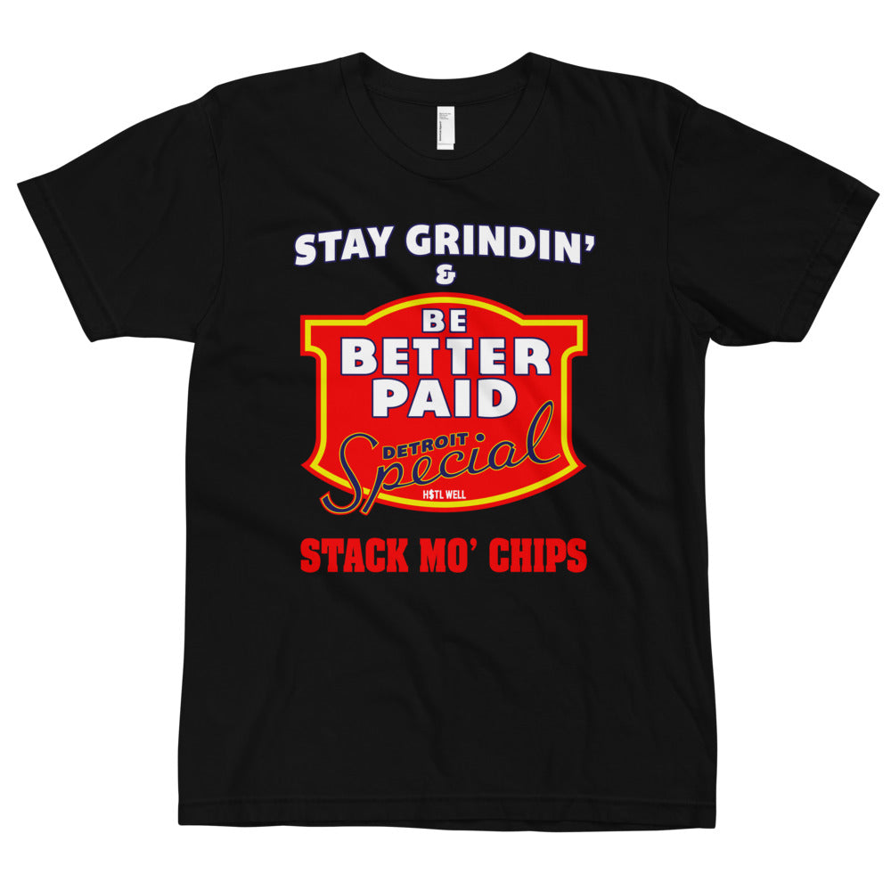 Stay Grindin' & Be Better Paid - Stack Mo' Chips T-Shirt