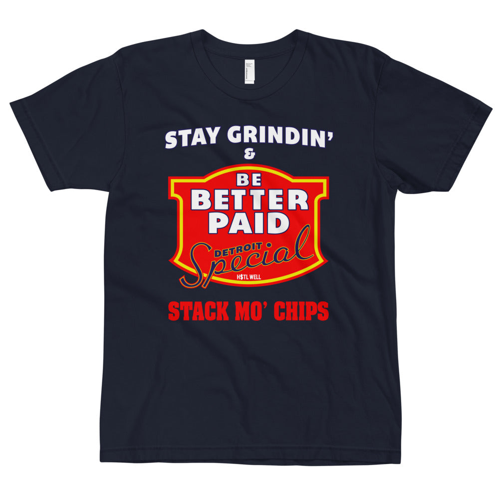 Stay Grindin' & Be Better Paid - Stack Mo' Chips T-Shirt