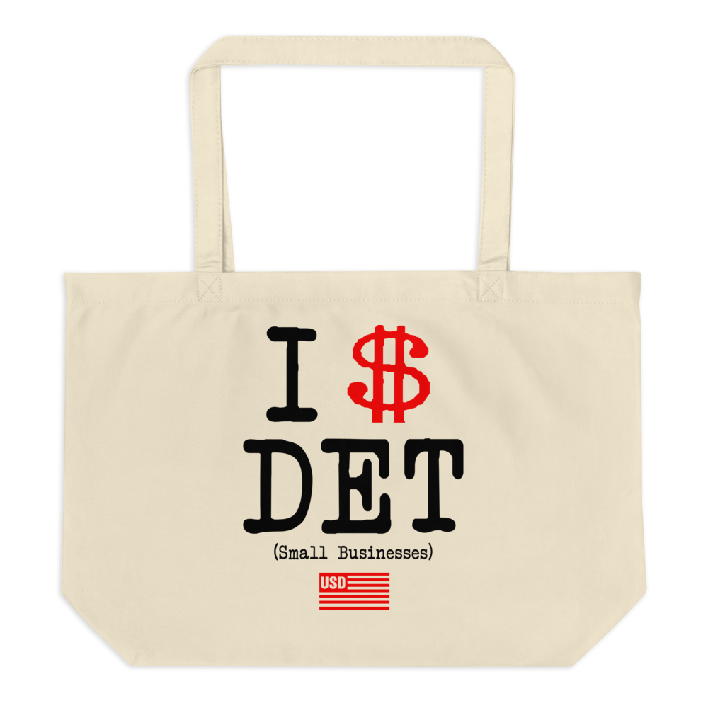 I $ Detroit (I Support Detroit Small Businesses) Large organic tote bag