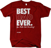BEST DAD EVER , You Betta Ask Somebody short sleeve t-shirt Father's Day Gift
