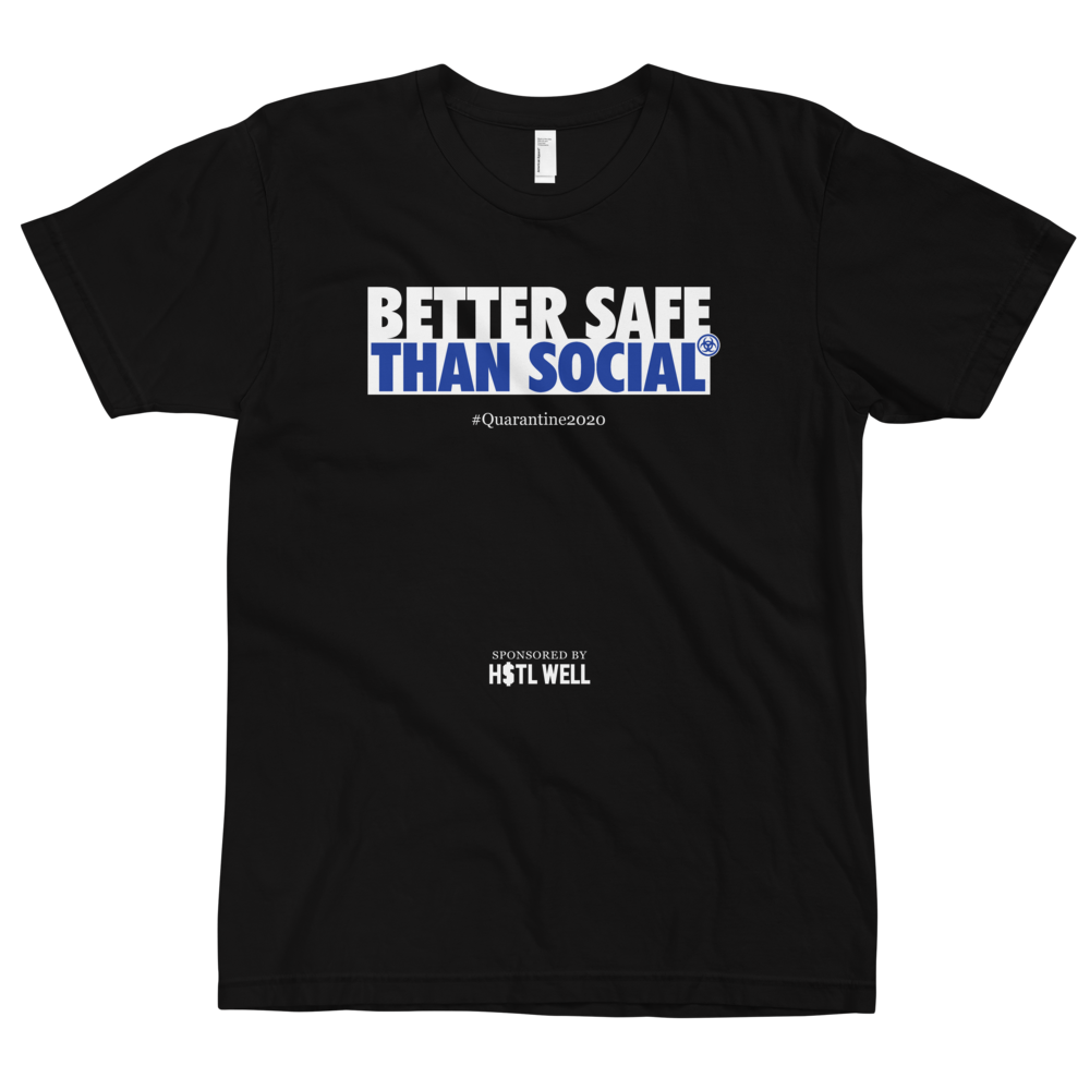 Better Safe Than Social T-shirt