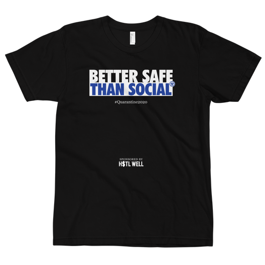 Better Safe Than Social T-shirt