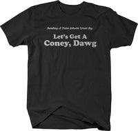Let's Get A Coney, Dawg - Something A Native Detroiter Would Say T-shirt - Larger Sizes
