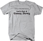 Let's Get A Coney, Dawg - Something A Native Detroiter Would Say T-shirt - Larger Sizes