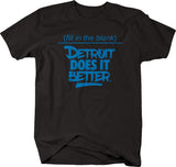 DETROIT DOES IT BETTER™ Fill In The Blank T-shirt  , Detroit Swag - LARGER SIZES