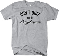Don't Quit Your Daydream T-shirt