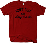 Don't Quit Your Daydream T-shirt