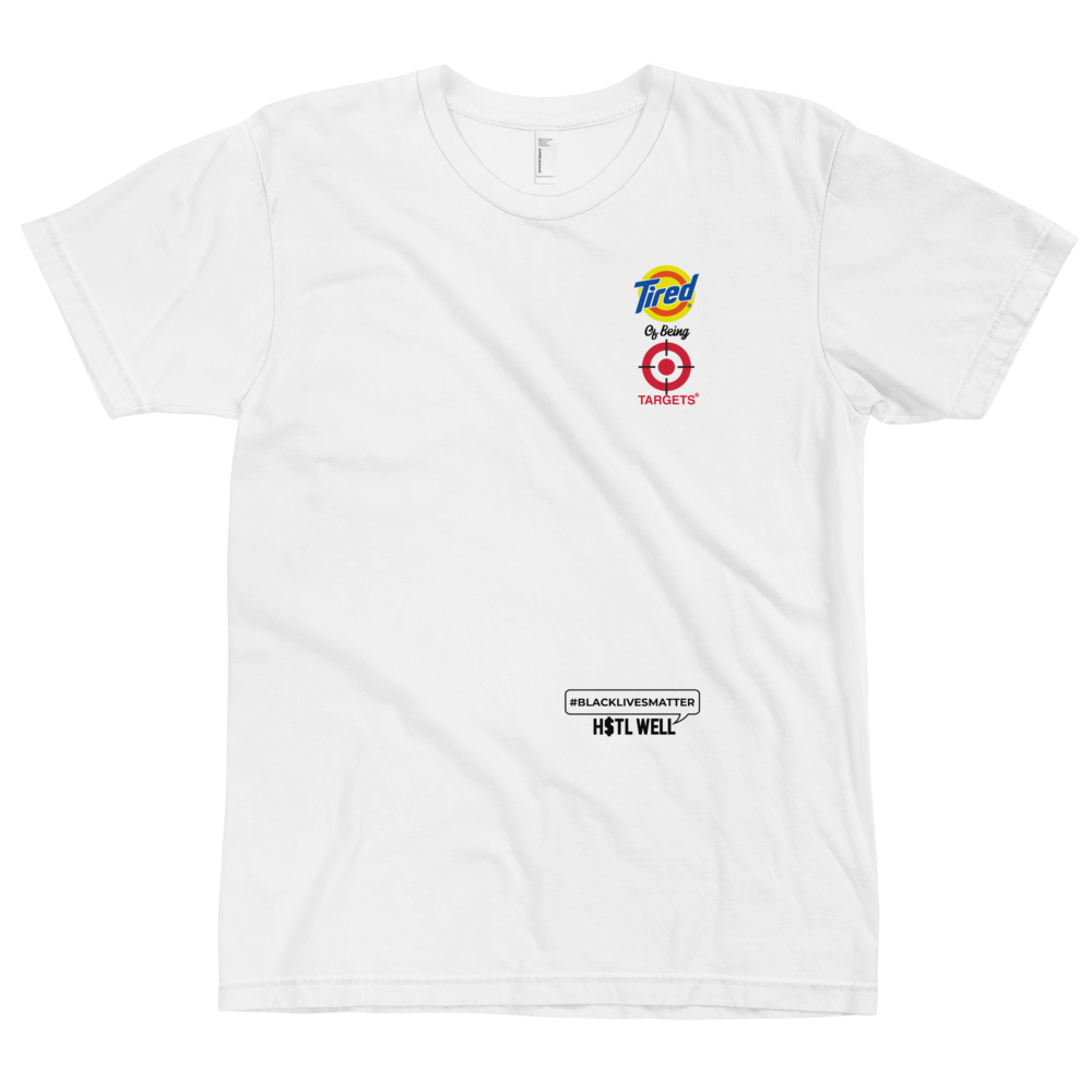 Tired of Being Targets T-shirt Protest Gear