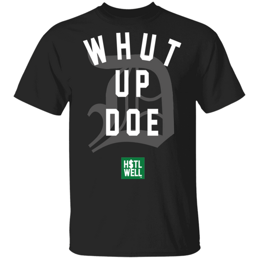 Whut Up Doe H$TL WELL T-Shirt