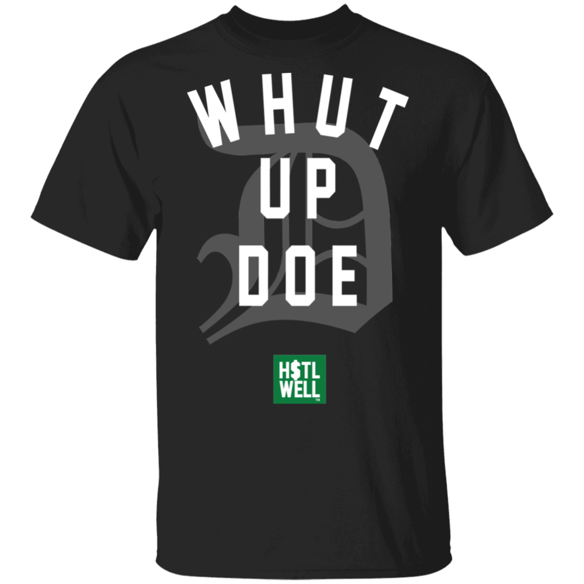 Whut Up Doe H$TL WELL T-Shirt