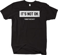 I'm With Schiff  - It's Not OK t-shirt Anti-Trump