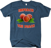 Impeach The Peach - Funny Political Humor T-shirt Anti Trump - Larger Sizes
