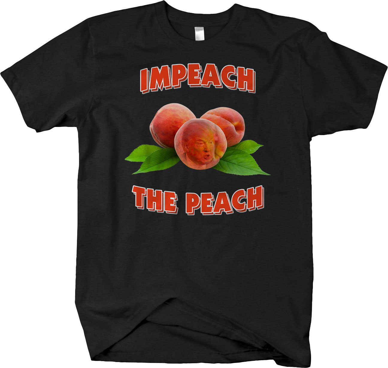 Impeach The Peach - Funny Political Humor T-shirt Anti Trump
