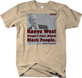 Kanye West Doesn't Care About Black People Short Sleeve T-shirt Funny Trending Humor - Larger Sizes