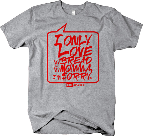 I Only Love My Bread & My Momma.. Short Sleeve T-shirt - Hustlin - HSTL Collection Grind or Die - Larger Sizes