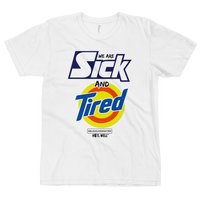 We Are Sick and Tired T-shirt Protest Gear