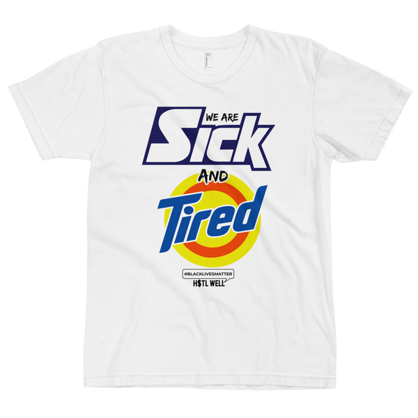 We Are Sick and Tired T-shirt Protest Gear