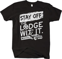 STAY OFF THE LODGE WIT' IT