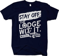 STAY OFF THE LODGE WIT' IT