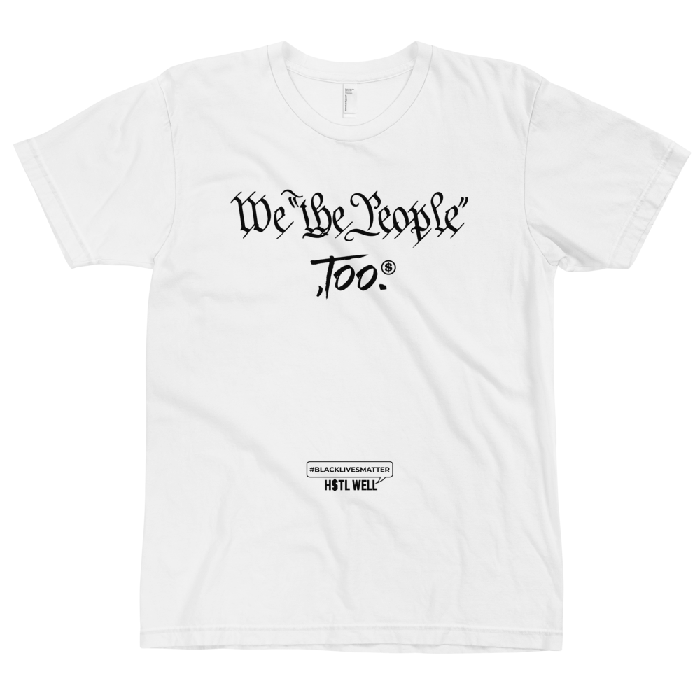 We "The People", Too T-shirt Protest Gear