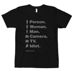 Person Woman Man Camera TV Idiot Dump Trump T-shirt Resist