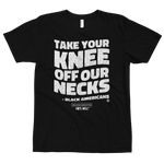 Take Your Knee Off Our Necks Black Lives Matter H$TL WELL T-shirt
