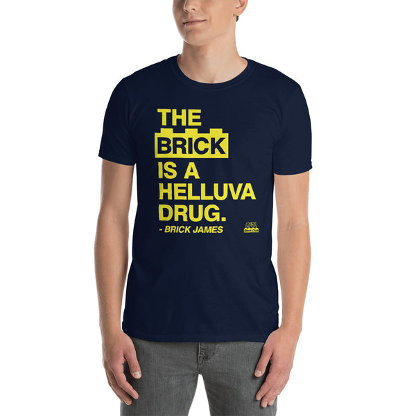 The Brick Is A Helluva Drug