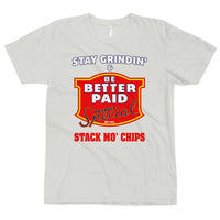 Stay Grindin' & Be Better Paid - Stack Mo' Chips T-Shirt