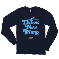 Detroit Fired Trump Long sleeve t-shirt